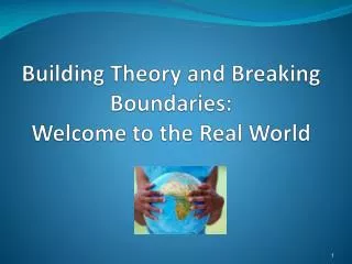 Building Theory and Breaking Boundaries: Welcome to the Real World