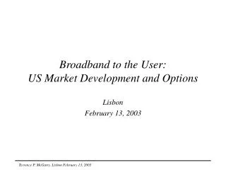 Broadband to the User: US Market Development and Options