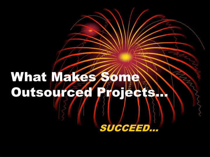 what makes some outsourced projects
