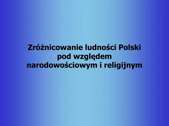 zr nicowanie ludno ci polski pod wzgl dem narodowo ciowym i religijnym