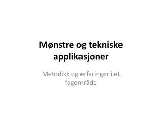 m nstre og tekniske applikasjoner