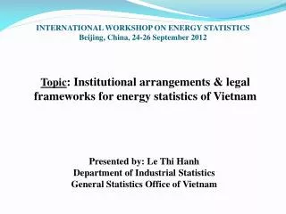 Topic : Institutional arrangements &amp; legal frameworks for energy statistics of Vietnam