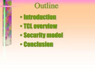 Introduction TCL overview Security model Conclusion