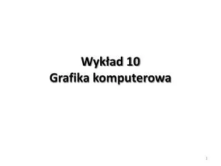 wyk ad 10 grafika komputerowa