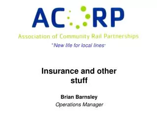 Insurance and other stuff Brian Barnsley Operations Manager