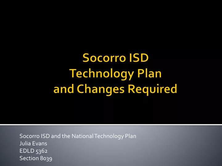 socorro isd and the national technology plan julia evans edld 5362 section 8039