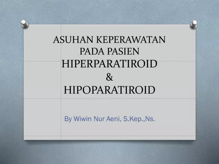 asuhan keperawatan pada pasien hiperparatiroid hipoparatiroid