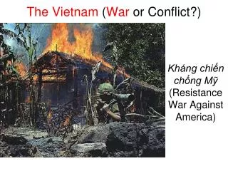The Vietnam ( War or Conflict?)
