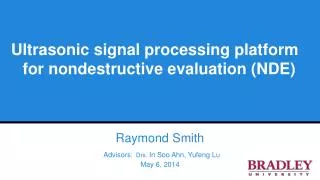 Ultrasonic signal processing platform 
 for nondestructive evaluation (NDE)