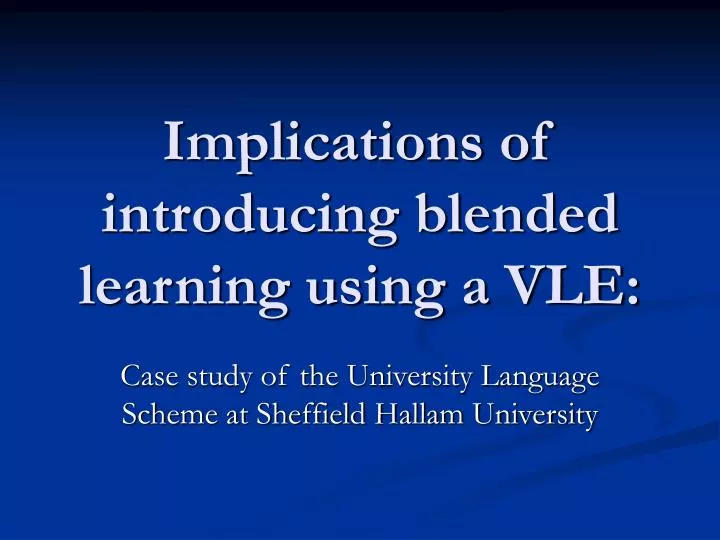 implications of introducing blended learning using a vle