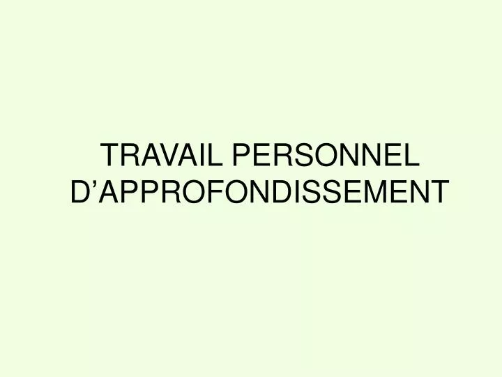 travail personnel d approfondissement