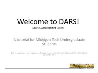 Welcome to DARS! ( D egree A udit R eporting S ystem)