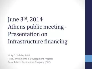 June 3 rd , 2014 Athens public meeting - Presentation on Infrastructure financing