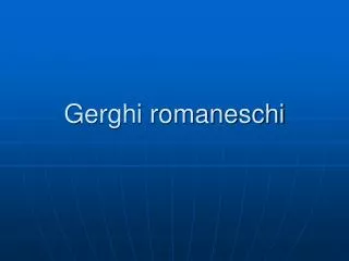 gerghi romaneschi
