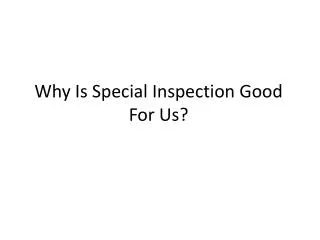 Why Is Special Inspection Good For Us?