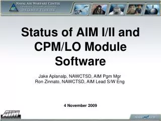 Status of AIM I/II and CPM/LO Module Software
