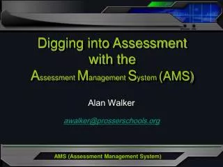Digging into Assessment with the A ssessment M anagement S ystem (AMS)