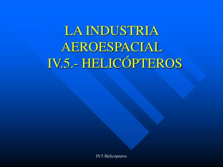 la industria aeroespacial iv 5 helic pteros