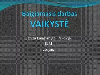 baigiamasis dar bas vaikyst