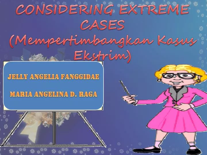 considering extreme cases mempertimbangkan kasus ekstrim