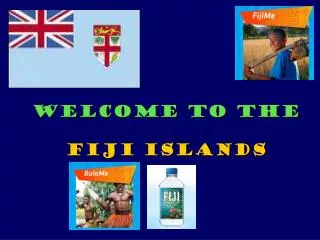 WELCOME TO THE FIJI ISLANDS