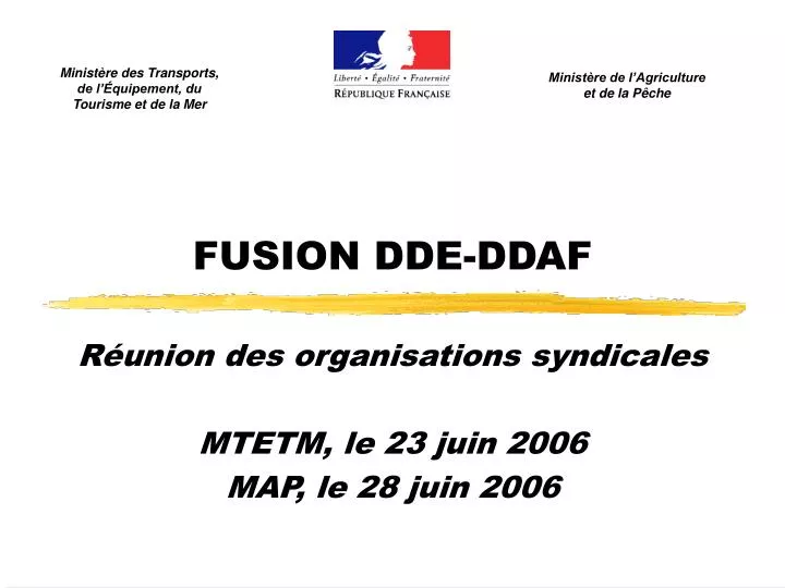 fusion dde ddaf r union des organisations syndicales mtetm le 23 juin 2006 map le 28 juin 2006