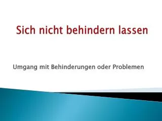 sich nicht behindern lassen