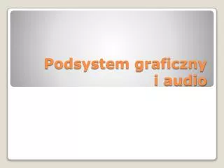 podsystem graficzny i audio