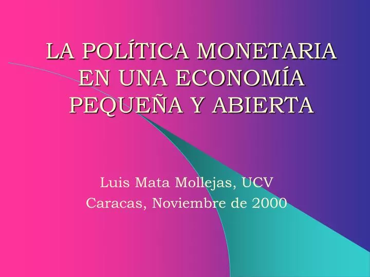 la pol tica monetaria en una econom a peque a y abierta