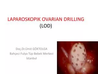 LAPAROSKOPIK OVARIAN DRILLING (LOD)