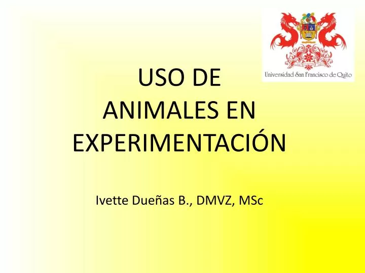 uso de animales en experimentaci n ivette due as b dmvz msc