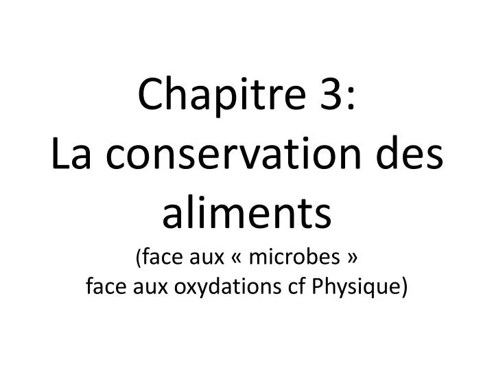 chapitre 3 la conservation des aliments face aux microbes face aux oxydations cf physique