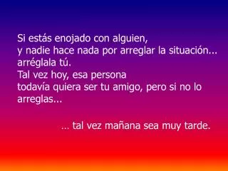 Si estás enojado con alguien, y nadie hace nada por arreglar la situación... arréglala tú.