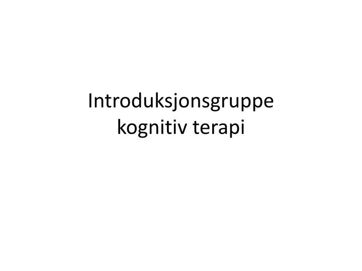 introduksjonsgruppe kognitiv terapi