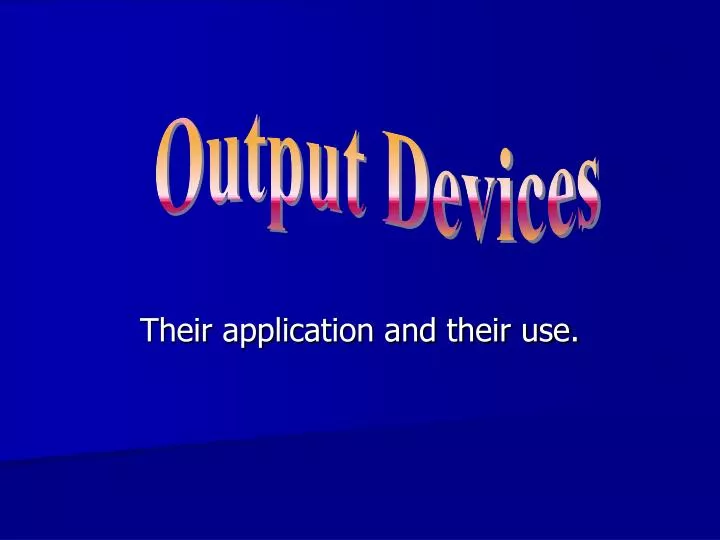 their application and their use
