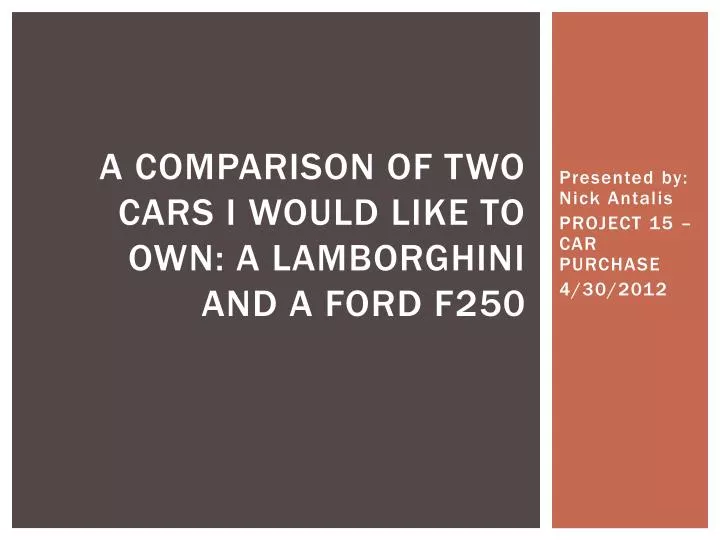 a comparison of two cars i would like to own a lamborghini and a ford f250