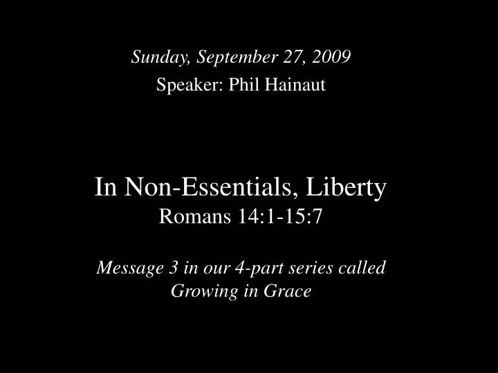 in non essentials liberty romans 14 1 15 7 message 3 in our 4 part series called growing in grace