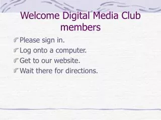 Welcome Digital Media Club members