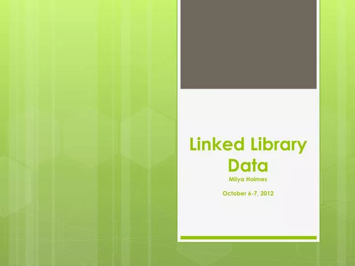 linked library data miiya holmes october 6 7 2012