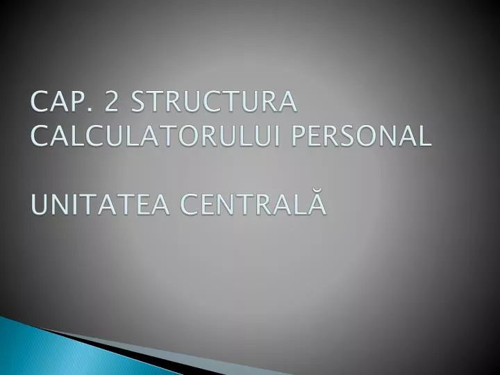 cap 2 structura calculatorului personal unitatea central