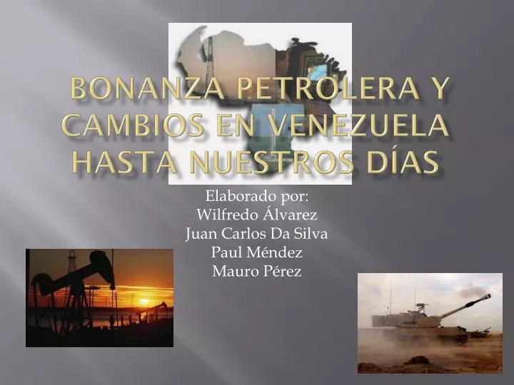 bonanza petrolera y cambios en venezuela hasta nuestros d as