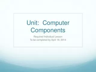 Unit: Computer Components