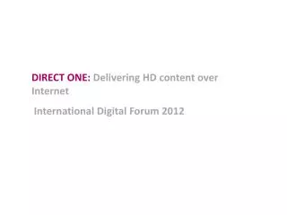 DIRECT ONE: Delivering HD content over Internet