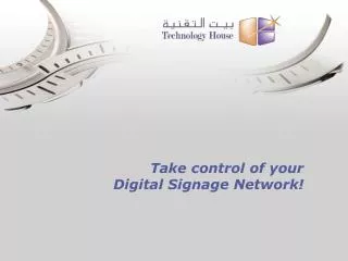 Take control of your Digital Signage Network!
