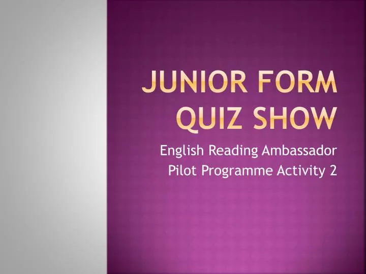 junior form quiz show
