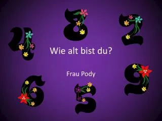 wie alt bist du