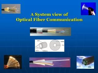 A System view of Optical Fiber Communication