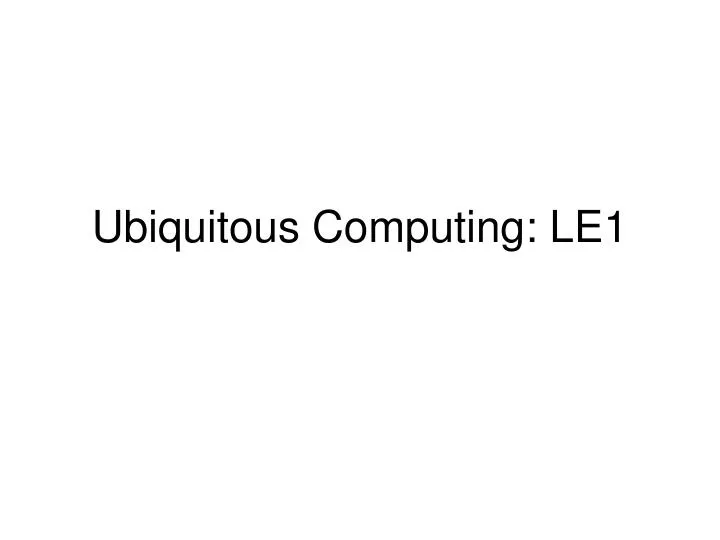 ubiquitous computing le1