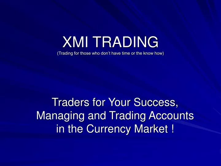 xmi trading trading for those who don t have time or the know how