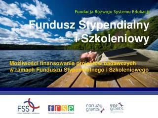 Mo ż liwo ś ci finansowania projektów badawczych w ramach Funduszu Stypendialnego i Szkoleniowego